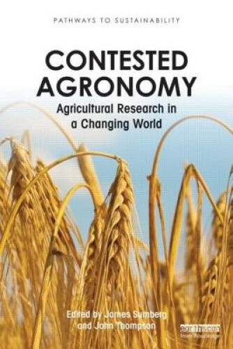 Thumbnail - Contested Agronomy: Agricultural Research In A Changing World. Edited