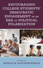 Encouraging College Students' Democratic Engagement in an Era of Political Po...
