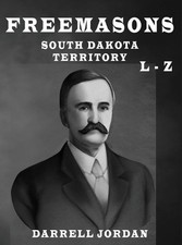 Freemasons South Dakota Territory L - Z by Darrell Jordan Hardcover Book