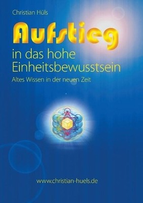 Aufstieg in das hohe Einheitsbewusstsein: Altes Wissen in der neuen Zeit by Chri