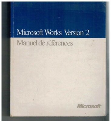 MICROSOFT WORKS Version 2. Manuel de références. Pour IBM, PC, PS/2 et compatib.