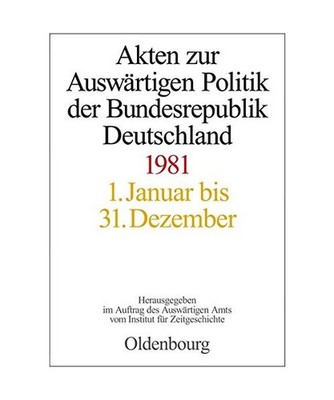 Akten zur Auswärtigen Politik der Bundesrepublik Deutschland 1981: in 3 Teilbä
