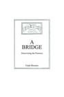 A Bridge: Discovering the Presence by Frank Bloomer (Paperback, 2006)