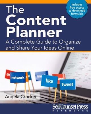 The Content Planner: A Complete Guide to Organize and Share Your Ideas Online