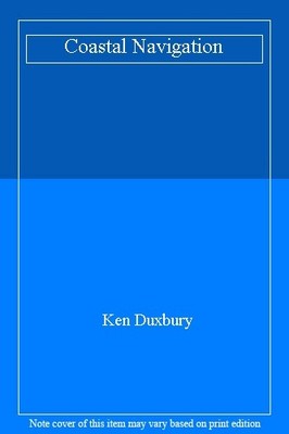 Coastal Navigation By Ken Duxbury. 0860021122