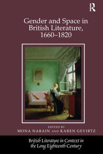 Gender and Space in British Literature, 1660-1820 - 9781138248465