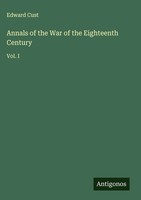 Edward Cust | Annals Of The War Of The Eighteenth Century | Buch | Englisch