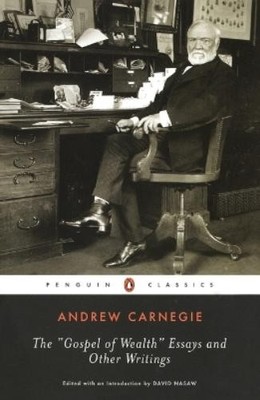 Andrew Carnegie The Gospel of Wealth Essays and Other Writings (Taschenbuch)