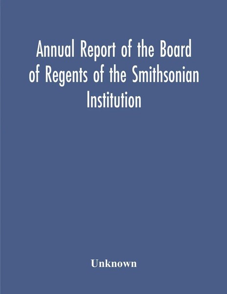 Unknown | Annual Report Of The Board Of Regents Of The Smithsonian...-image