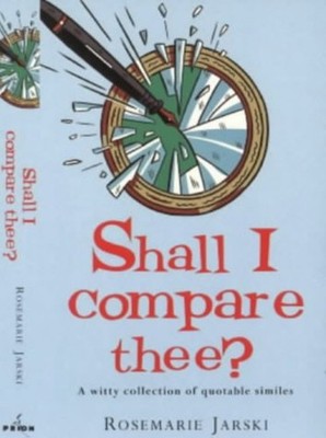 Shall I Compare Thee?: A Witty Coll... by Jarski, Rosemarie Paperback / softback