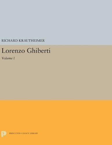 Richard Krautheimer Lorenzo Ghiberti (Paperback) Princeton Legacy Library