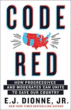 Code Red: How Progressives and Mode..., Jr., Dionne, E.