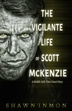 The Vigilante Life of Scott McKenzie: A Middle Falls Time Travel Story by Inm...