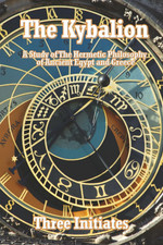 The Kybalion: a Study of the Hermetic Philosophy of Ancient