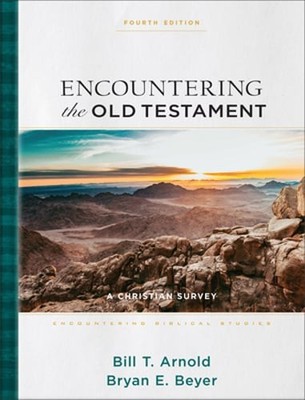 Encountering the Old Testament: A Christian Survey by Bill T Arnold: Used