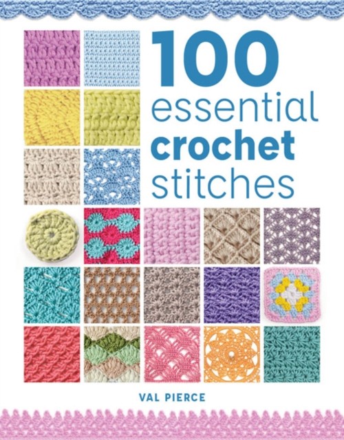 100 Essential Crochet Stitches by Val Pierce (Paperback Book)