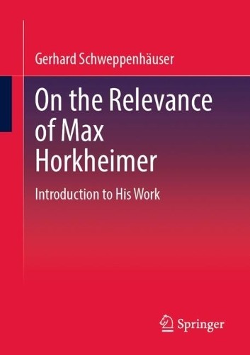 On the Relevance of Max Horkheimer by Gerhard Schweppenhuser - 9783658474119