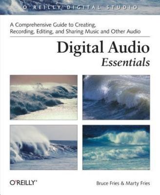 Digital Audio Essentials: A Comprehensive Guide to Creating, Recording,...