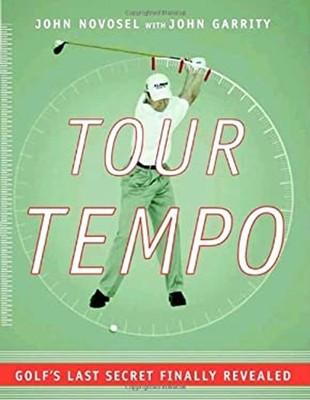 Tour Tempo : Golf's Last Secret Finally Revealed John, Garrity, J