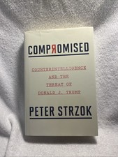 Compromised: Counterintelligence and the Threat of Donald J. Trump by Strzok, P