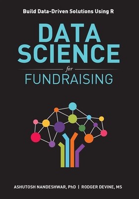 Data Science für Fundraising: Erstellen Sie datengesteuerte Lösungen mit R - Rodger...