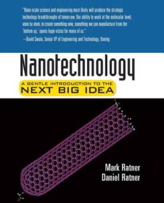 Nanotechnology: A Gentle Introduction to the Next Big Idea - Paperback - GOOD