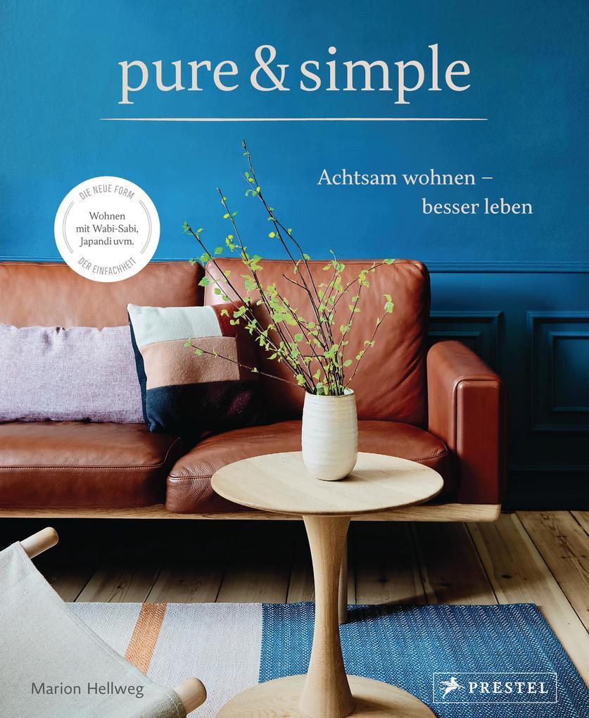 Pure & Simple: Achtsam Wohnen - Besser Leben | Marion Hellweg | 2019 |