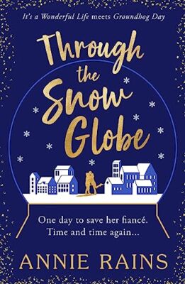 Through the Snow Globe By Annie Rains