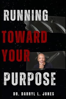 Running Toward Your Purpose - Trade Paperback NEW Darryl L. Jones 2019