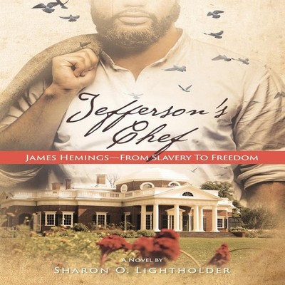 Jefferson's Chef - James Hemings From Slavery to Freedom Sharon O