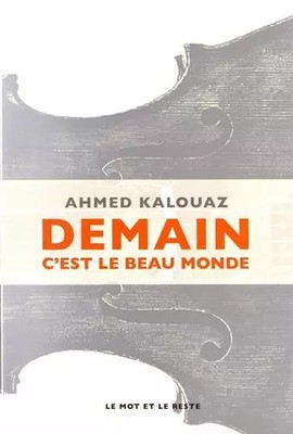 Demain c'est le beau monde, Ahmed Kalouaz