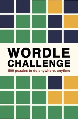 Wordle Challenge: 500 Puzzles to do anywhere, anytime: 1 (Puzzle Challenge)