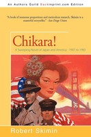 Chikara! A Sweeping Novel Of Japan And America - 1907 To 1983 Robert Skimin Buch