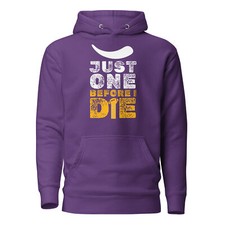 Just One Before I Die Vikings Minnesota Football Funny Unisex Hoodie S-3X