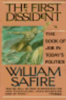 First Dissident : The Book of Job in Today's Politics by William Safire ...