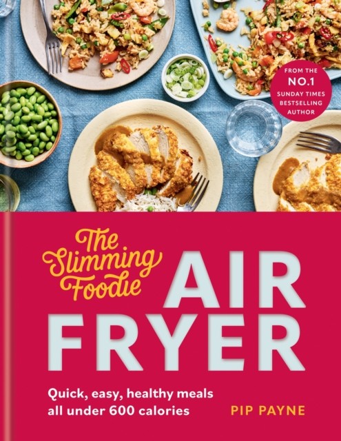 The Slimming Foodie Air Fryer: Quick, easy, healthy meals all under 600 calories - Image 3