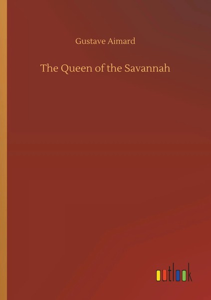 Gustave Aimard | The Queen Of The Savannah | Taschenbuch | Englisch (2019)-image