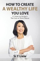 How To Create A Wealthy Life You Love 11 Steps To Attract The Life Of Your Dream