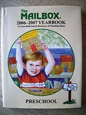 The Mailbox 2006-2007 Yearbook: Preschool A Cross-Referenced Reso