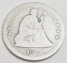 1877 P SEATED LIBERTY QUARTER  *AG - ABOUT GOOD*   90% SILVER  **FREE SHIPPING**