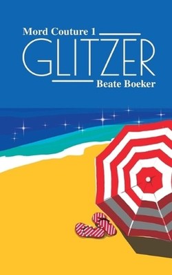 Glitzer: Ein stilvoller Italienkrimi voller Charme, Witz und Eleganz by Beate Bo