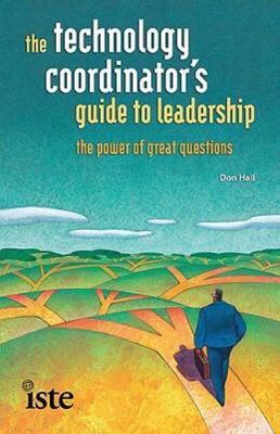 The Technology Director's Guide to Leadership: The Power of Great Questions