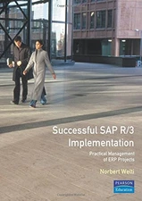 SUCCESSFUL SAP R/3 IMPLEMENTATION: PRACTICAL MANAGEMENT OF By Norbert Welti Mint