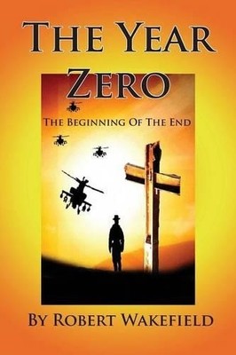Robert Wakefield The Year Zero--The Beginning of The End (Paperback) (UK IMPORT)