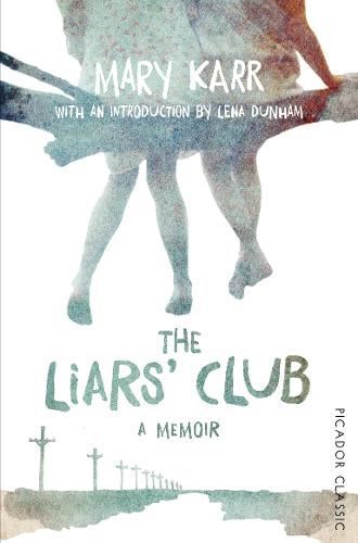 The Liars' Club (Picador Classic) Mary Karr Paperback New