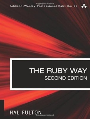The Ruby Way, Second Edition: Lösungen und Techniken in der Ruby Programming