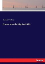 Echoes from the Highland Hills by Charles H. Collins (English) Paperback Book