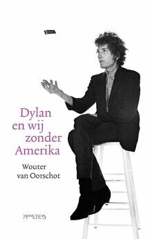 Dylan en wij zonder Amerika von van Oorschot, Wouter | Buch | Zustand gut