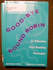 Good-Bye Round Robin : 25 Effective Oral Reading Strategies by Mike F. Opitz