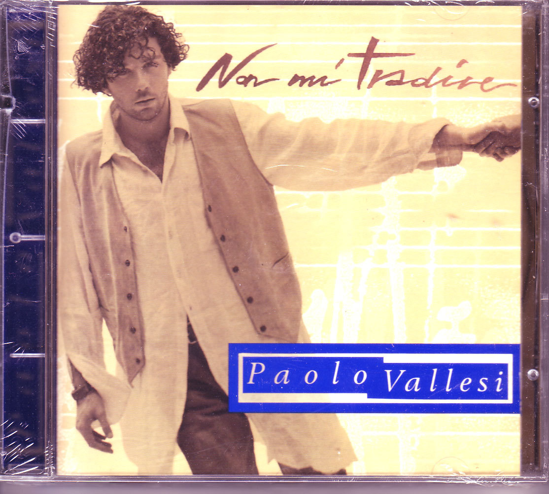 Paolo Vallesi ‎– Non Mi Tradire CD ( DISPONIBILI 2 CD NUOVI E 1 USATO)